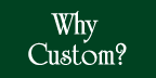 Why Custom